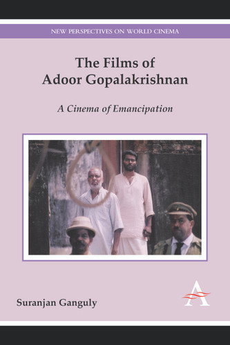 The Films of Adoor Gopalakrishnan: A Cinema of Emancipation (Anthem Film and Culture) book cover by Suranjan Ganguly