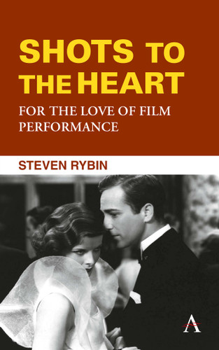 Shots to the Heart: For the Love of Film Performance (Anthem Film and Culture #1) book cover by Steven Rybin