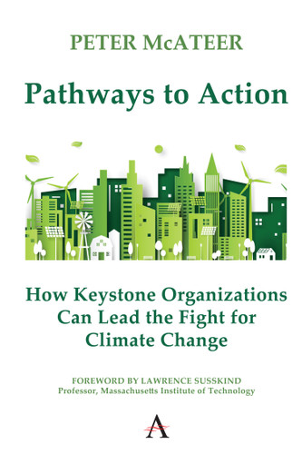 Pathways to Action: How Keystone Organizations Can Lead the Fight for Climate Change (Anthem Environment and Sustainability Initiative #1) book cover by Peter McAteer