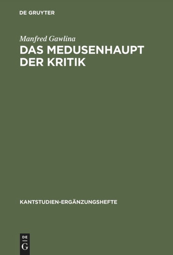 Das Medusenhaupt der Kritik: Die Kontroverse zwischen Immanuel Kant und Johann August Eberhard book cover by Manfred Gawlina
