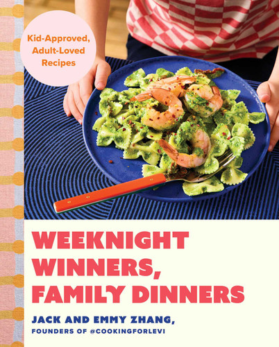 Weeknight Winners, Family Dinners: Kid-Approved, Adult-Loved Recipes (A Cookbook) book cover by Jack Zhang, Emmy Zhang