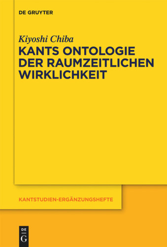 Kants Ontologie der raumzeitlichen Wirklichkeit: Versuch einer anti-realistischen Interpretation der "Kritik der reinen Vernunft" book cover by Kiyoshi Chiba