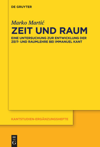 Zeit und Raum: Eine Untersuchung zur Entwicklung der Zeit- und Raumlehre bei Immanuel Kant book cover by Marko Martić