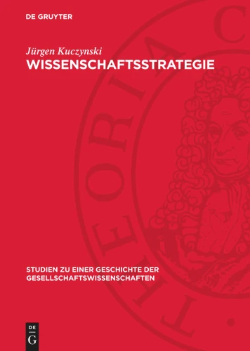 Wissenschaftsstrategie (Studien zu einer Geschichte der Gesellschaftswissenschaften) [9783112762400]