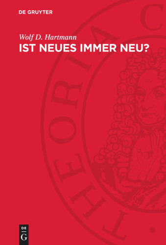 Ist Neues immer neu?: Entdeckungen, Erfindungen und Innovationen im Prüffeld der Zeit book cover by Wolf D. Hartmann