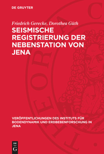 Seismische Registrierung der Nebenstation von Jena: Potsdam, Halle, Plauen und Sonneberg, 1957 (Veröffentlichungen des Instituts für Bodendynamik und Erdbebenforschung in Jena) book cover by Friedrich Gerecke, Dorothea Güth