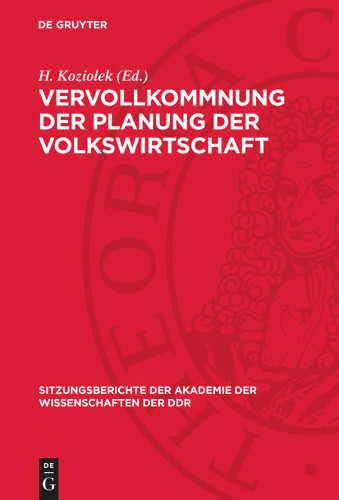Vervollkommnung der Planung der Volkswirtschaft (Sitzungsberichte der Akademie der Wissenschaften der DDR) [9783112758007]