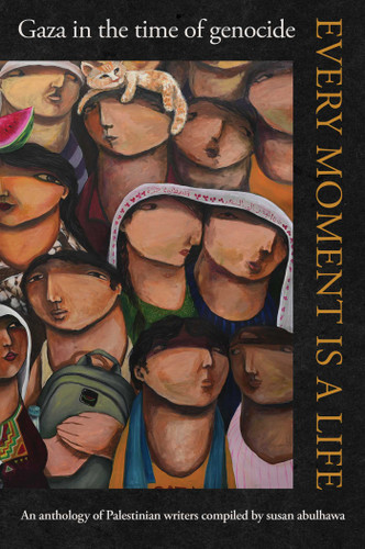 Every Moment Is a Life: Gaza in the Time of Genocide book cover by 