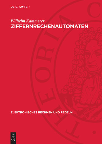 Ziffernrechenautomaten (Elektronisches Rechnen und Regeln) book cover by Wilhelm Kämmerer