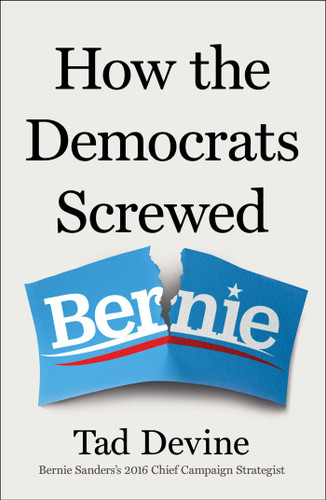 How the Democrats Screwed Bernie book cover by Tad Devine