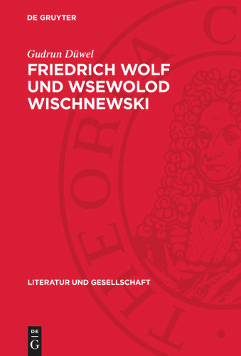 Friedrich Wolf und Wsewolod Wischnewski: Eine Untersuchung zur Internationalität sozialistisch-realistischer Dramatik (Literatur und Gesellschaft) book cover by Gudrun Düwel