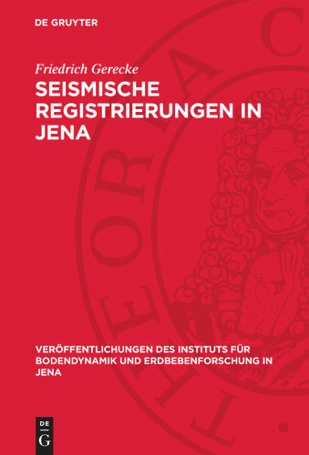Seismische Registrierungen in Jena: 1. Januar 1958 bis 31. Dezember 1958 (Veröffentlichungen des Instituts für Bodendynamik und Erdbebenforschung in Jena) book cover by Friedrich Gerecke
