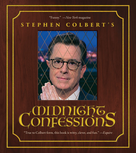 Stephen Colbert's Midnight Confessions book cover by Stephen Colbert, The Staff of The Late Show with Stephen Colbert