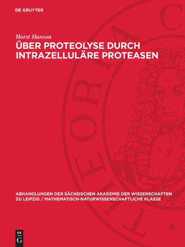 Über Proteolyse durch intrazelluläre Proteasen (Abhandlungen der Sächsischen Akademie der Wissenschaften zu Leipzig / Mathematisch-Naturwissenschaftliche Klasse) book cover by Horst Hanson