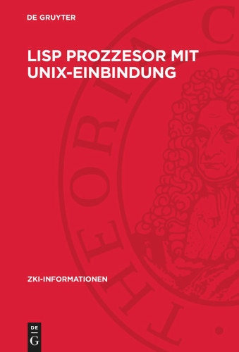 Lisp Prozzesor mit Unix-Einbindung (ZKI-Informationen) [9783112753569]