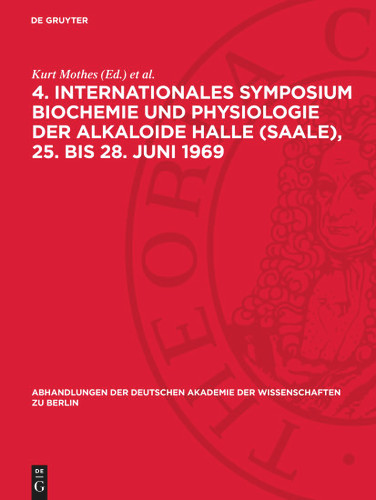 4. Internationales Symposium Biochemie und Physiologie der Alkaloide Halle (Saale), 25. bis 28. Juni 1969: Band b des Symposiumsberichtes. Abdruck wissenschaftlicher Beiträge book cover by 