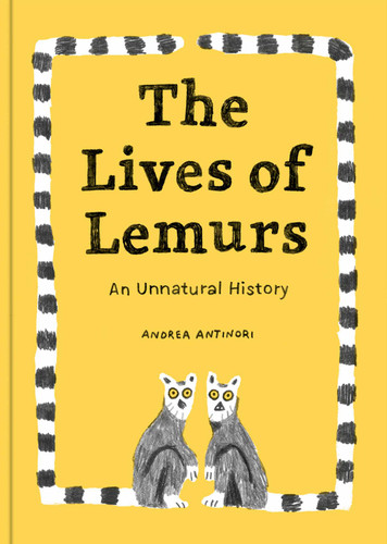 The Lives of Lemurs (Curious Creatures) book cover by Andrea Antinori