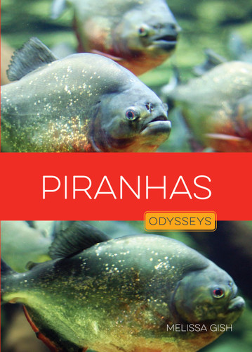 Piranhas (Odysseys in the Wild) book cover by Melissa Gish