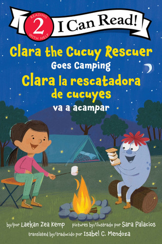 Clara the Cucuy Rescuer Goes Camping/Clara la rescatadora de cucuyes va a acampar: Bilingual English-Spanish (I Can Read Level 2) book cover by Laekan Zea Kemp