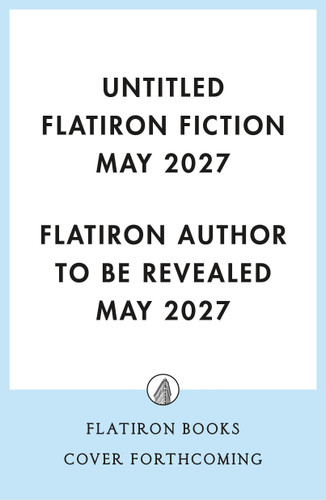 Untitled Flatiron Fiction May 2027: A Novel book cover by Confidential (Tentative)