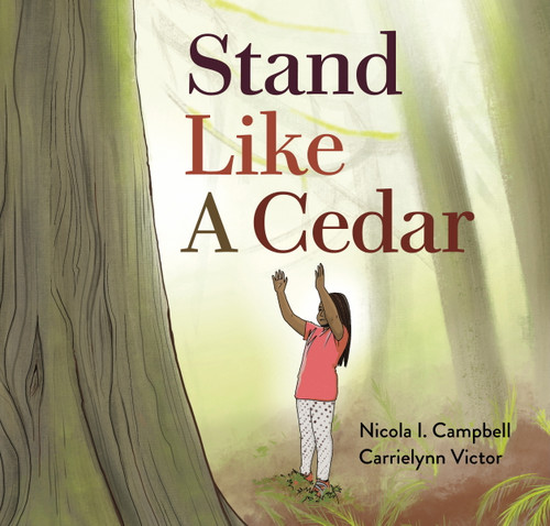 Stand Like a Cedar book cover by Nicola I. Campbell