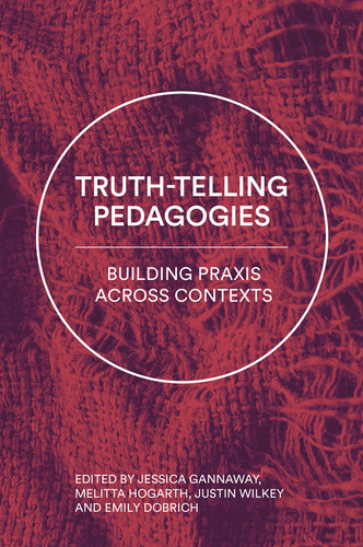 Truth-Telling Pedagogies: Building Praxis across Contexts book cover by 
