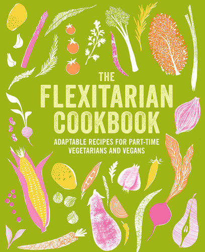 The Flexitarian Cookbook: Adaptable recipes for part-time vegetarians and vegans book cover by Ryland Peters & Small