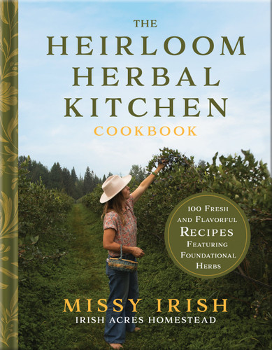 The Heirloom Herbal Kitchen Cookbook: 100 Fresh and Flavorful Recipes Featuring Foundational Herbs [9780736994774]