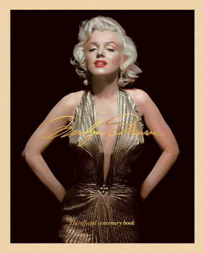 Marilyn Monroe 100: The Official Centenary Book (The Marilyn Monroe Collection) book cover by 