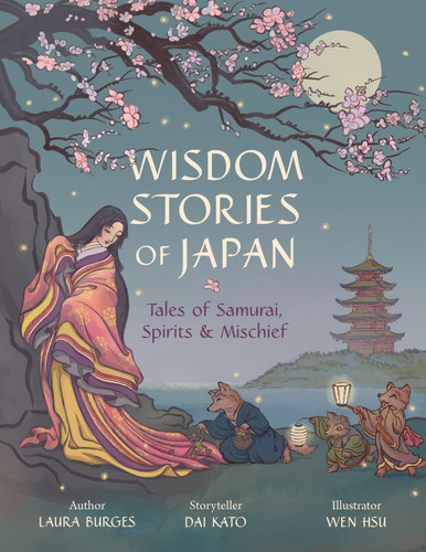 Wisdom Stories of Japan: Tales of Samurai, Spirits, and Mischief (Wisdom Stories of the World) book cover by Laura Burges, Dai Kato