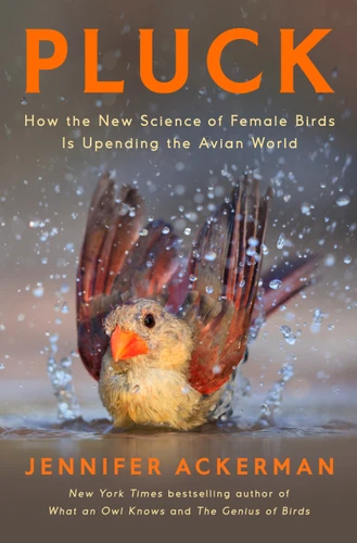 Pluck: How the New Science of Female Birds Is Upending the Avian World book cover by Jennifer Ackerman