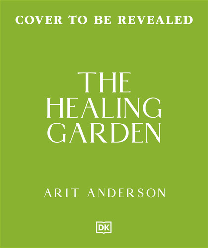 The Healing Garden: Nurture Your Garden So It Nurtures You book cover by Arit Anderson