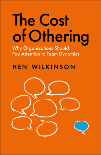 The Cost of Othering: Why Organizations Should Pay Attention to Team Dynamics book cover by Hen Wilkinson