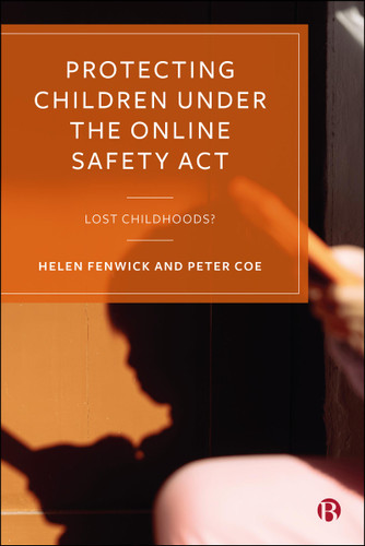 Protecting Children under the Online Safety Act: Lost Childhoods book cover by Helen Fenwick, Peter Coe