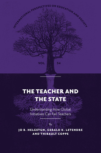 The Teacher and The State: Understanding How Global Initiatives Can Fail Teachers (International Perspectives on Education and Society #54) book cover by Jo B. Helgetun, Gerald K. LeTendre, Thibault Coppe