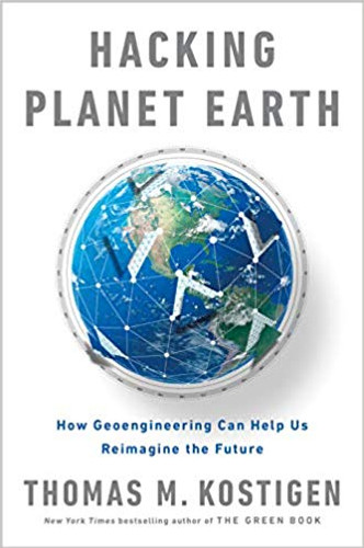 Hacking Planet Earth: How Geoengineering Can Help Us Reimagine the Future Cover