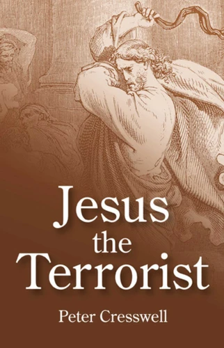 Jesus the Terrorist book cover by Peter Cresswell