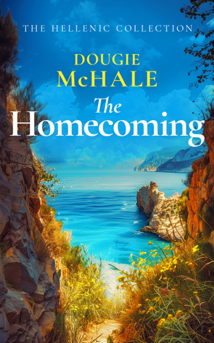 The Homecoming: A Greek Island Romance About Betrayal, Secrets, and Second Chances book cover by Dougie McHale