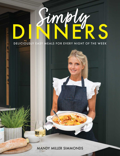 Simply Dinners: Deliciously Easy Meals For Every Night of the Week book cover by Mandy Miller Simmonds