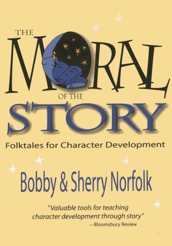 Moral of the Story: Folktales for Character Development book cover by Bobby Norfolk, Sherry Norfolk