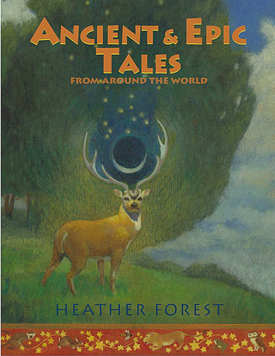 Ancient and Epic Tales: From Around the World book cover by Heather Forest