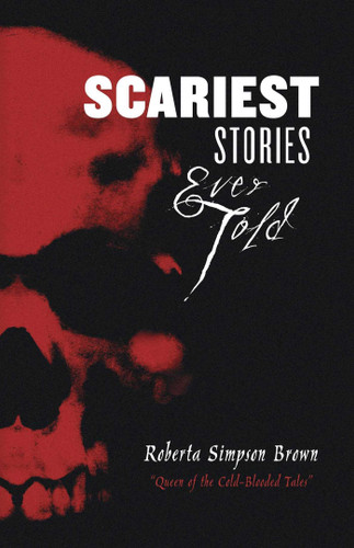 Scariest Stories Ever Told book cover by Roberta Simpson Brown