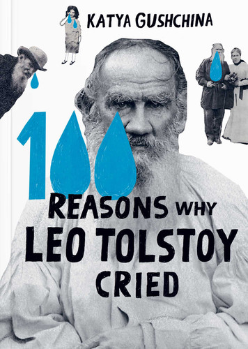 100 Reasons Why Leo Tolstoy Cried book cover by Katya  Gushchina