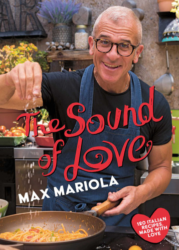 The Sound of Love: 120 Recipes Made with Love book cover by Max Mariola