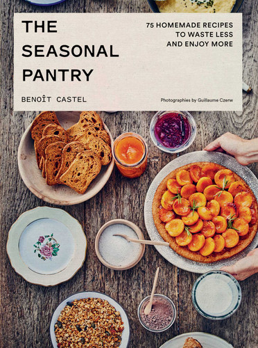 The Seasonal Pantry: 75 Recipes to Waste Less and Enjoy More book cover by Benoît Castel