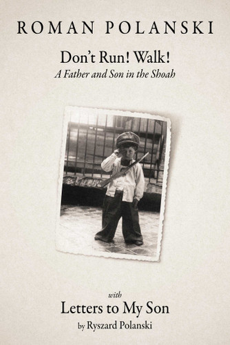 Don't Run! Walk!: A Father and Son in the Shoah book cover by Roman Polanski