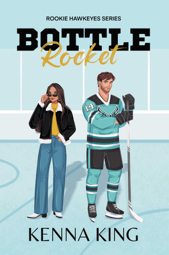 Bottle Rocket: Special Edition (The Rookie Hawkeyes Series) book cover by Kenna King