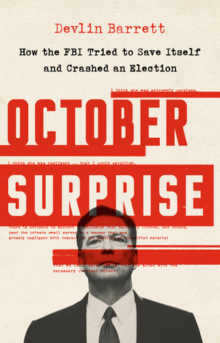 October Surprise: How the FBI Tried to Save Itself and Crashed an Election book cover by Devlin Barrett