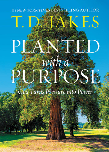 Planted with a Purpose: God Turns Pressure into Power book cover by T. D. Jakes