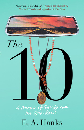 The 10: A Memoir of Family and the Open Road book cover by E.A. Hanks